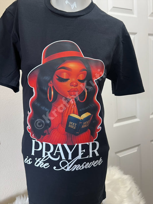 PRAYER IS THE ANSWER TEE
